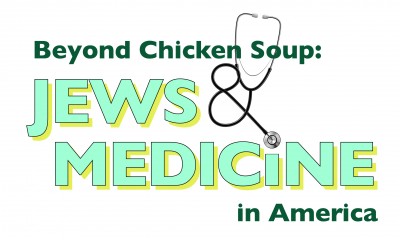 Beyond Chicken Soup: Jews and Medicine in AMerica logo, shades of green with a stethoscope as the ampersand.