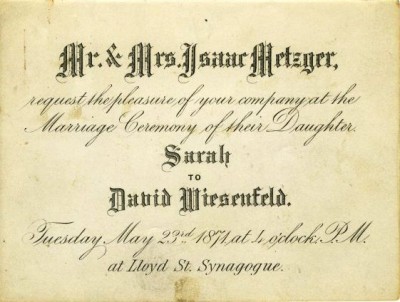 Invitation to the marriage of Sarah Metzger and David Wiesenfeld, 1871, at the Lloyd Street Synagogue.  Gift of Joseph Wiesenfeld. JMM 1985.121.006