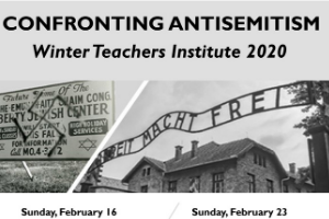 Two black and white photos side by side. The left is a photo of a Jewish Community Center sign with a swastika spray painted on it. The right is a photo of the Auschwitz concentration camp sign which has the words “Abreit Macht Frei”. The words “Confronting AntiSemitism: Winter Teachers Institute 2020” are above the pictures in black text.