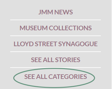 Snapshot of a webpage showing menu options: JMM News, Museum stories, Lloyd Street Synagogue, See All stories, See all categories. "See all categories" is circled.