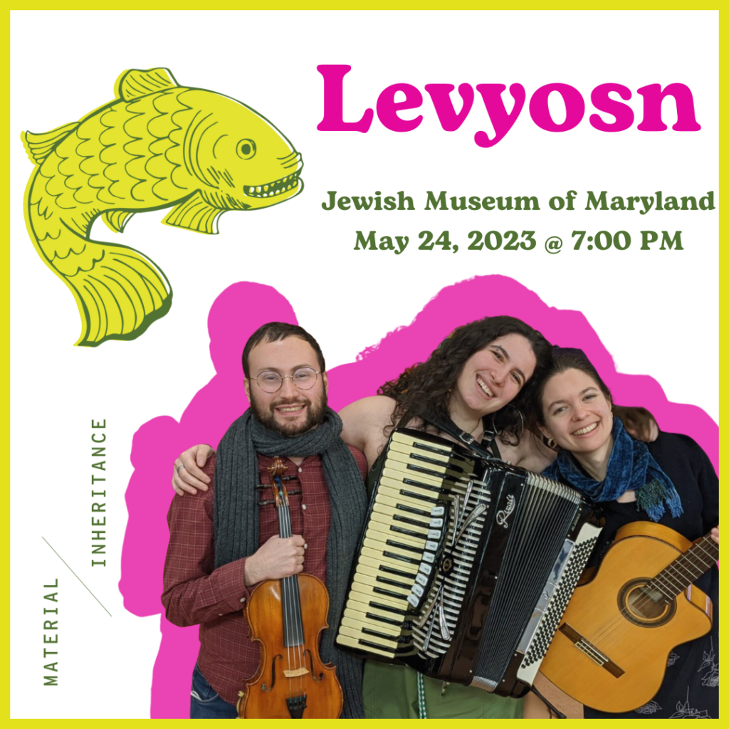 White background with Chartreuse border. Illustration of a Leviathan in chartreuse and olive green. The right top has text in olive green and magenta pink reading "Levyosn, Jewish Museum of Maryland, May 24, 2023, 7:00 PM." At the bottom left is the logo for Material/Inheritance. The bottom right side of the graphic is a photograph of the band, Levyosn, and it has a magenta pink shadow around it.