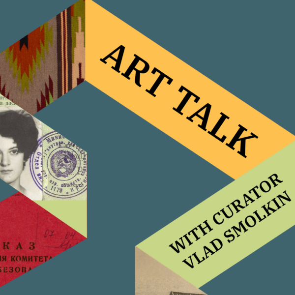 Across Life-Worlds Art Talk with Curator Vlad Smolkin